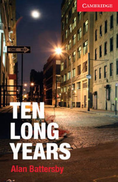 Cover for Alan Battersby · Ten Long Years Level 1 Beginner / Elementary - Cambridge English Readers (Paperback Book) (2013)