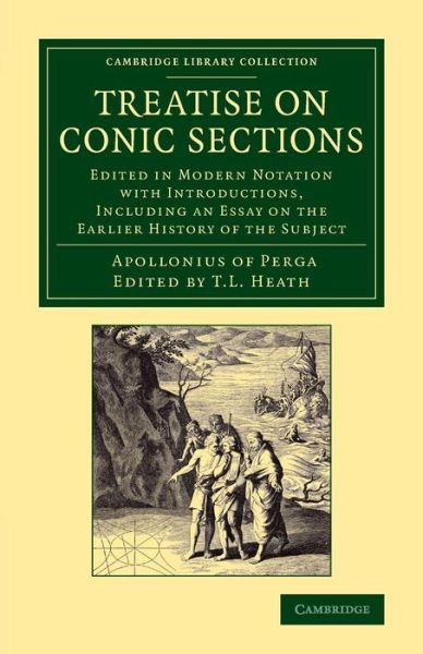 Cover for Apollonius of Perga · Treatise on Conic Sections: Edited in Modern Notation with Introductions, Including an Essay on the Earlier History of the Subject - Cambridge Library Collection - Mathematics (Paperback Book) (2013)