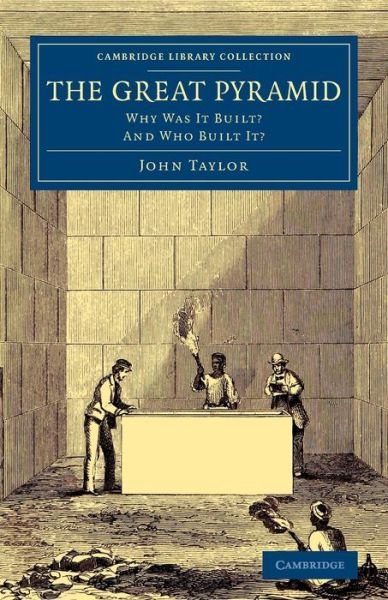 Cover for John Taylor · The Great Pyramid: Why Was It Built? And Who Built It? - Cambridge Library Collection - Egyptology (Taschenbuch) (2014)