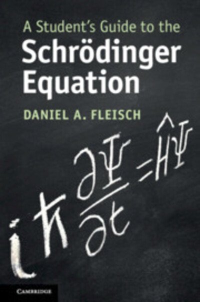 Cover for Fleisch, Daniel A. (Wittenberg University, Ohio) · A Student's Guide to the Schrodinger Equation - Student's Guides (Paperback Bog) (2020)