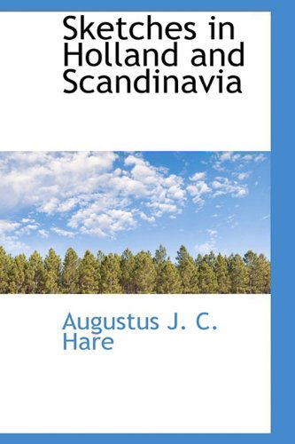 Cover for Augustus J. C. Hare · Sketches in Holland and Scandinavia (Paperback Book) (2009)