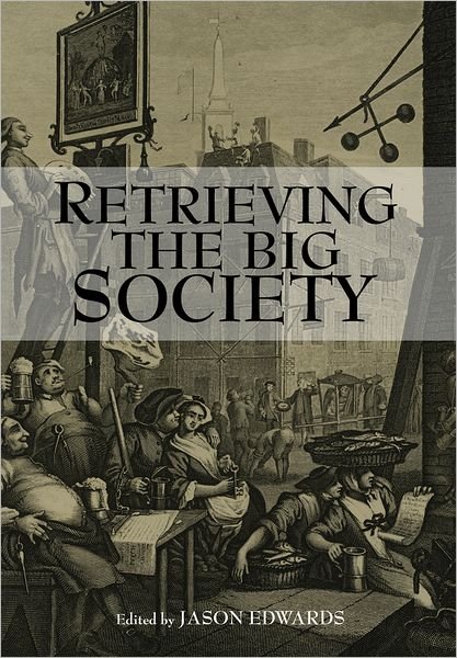 Retrieving The Big Society - Political Quarterly Monograph Series - J Edwards - Livros - John Wiley and Sons Ltd - 9781118368787 - 24 de agosto de 2012