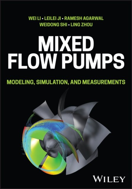 Cover for Wei Li · Mixed-flow Pumps: Modelling, Simulation, and Measurements - Wiley-ASME Press Series (Gebundenes Buch) (2024)
