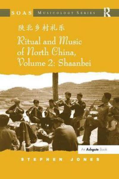 Cover for Stephen Jones · Ritual and Music of North China: Volume 2: Shaanbei - SOAS Studies in Music (Pocketbok) (2017)