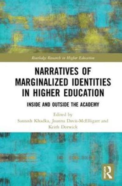 Cover for Santosh Khadka · Narratives of Marginalized Identities in Higher Education: Inside and Outside the Academy - Routledge Research in Higher Education (Hardcover Book) (2018)