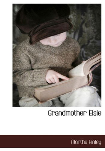 Cover for Martha Finley · Grandmother Elsie (Hardcover Book) (2010)