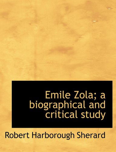 Cover for Robert Harborough Sherard · Emile Zola; a Biographical and Critical Study (Paperback Book) (2010)