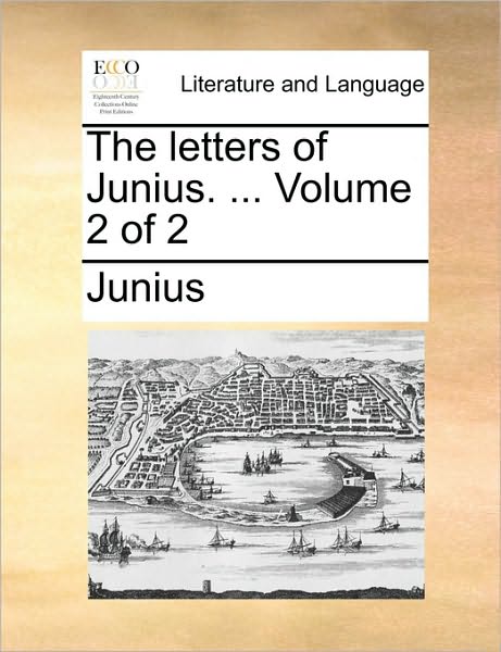 Cover for Junius · The Letters of Junius. ... Volume 2 of 2 (Taschenbuch) (2010)