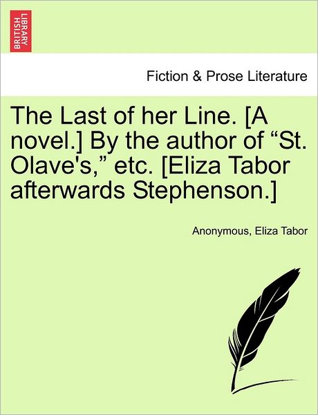 Cover for Anonymous · The Last of Her Line. [a Novel.] by the Author of (Paperback Book) (2011)