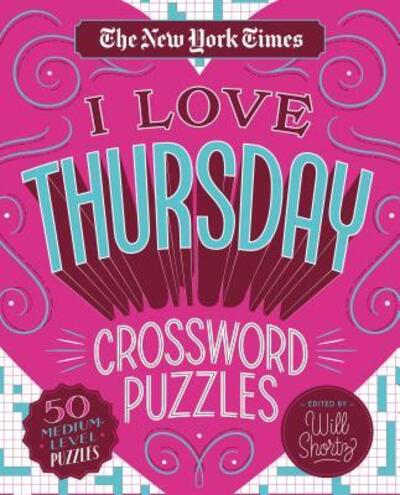 Cover for Will Shortz · The New York Times I Love Thursday Crossword Puzzles: 50 Medium-Level Puzzles (Spiral Book) (2019)