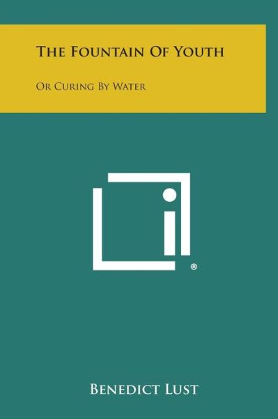 Cover for Benedict Lust · The Fountain of Youth: or Curing by Water (Hardcover Book) (2013)