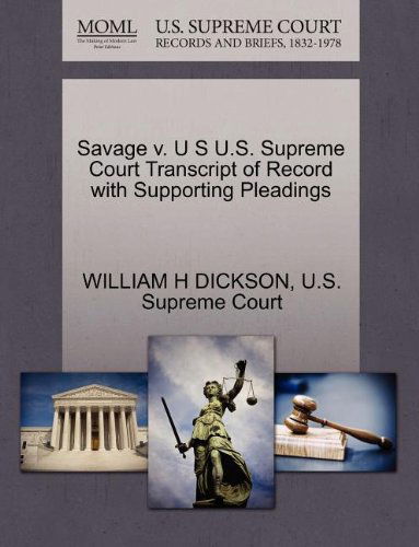 Cover for William H Dickson · Savage V. U S U.s. Supreme Court Transcript of Record with Supporting Pleadings (Paperback Book) (2011)