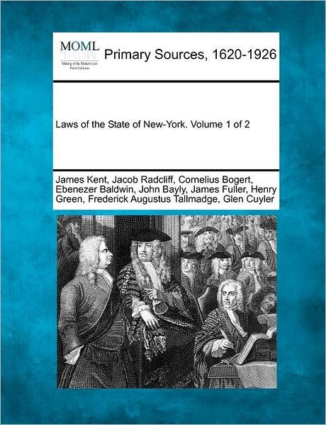 Laws of the State of New-york. Volume 1 of 2 - James Kent - Books - Gale Ecco, Making of Modern Law - 9781277094787 - March 5, 2012