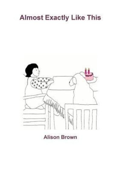 Cover for Alison Brown · Almost Exactly Like This (Pocketbok) (2017)