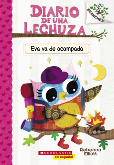 Diario de una Lechuza # 12 : Eva Va de Acampada - Rebecca Elliott - Books - Scholastic, Incorporated - 9781338896787 - August 1, 2023