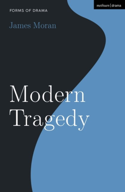 Cover for James Moran · Modern Tragedy - Forms of Drama (Hardcover Book) (2023)