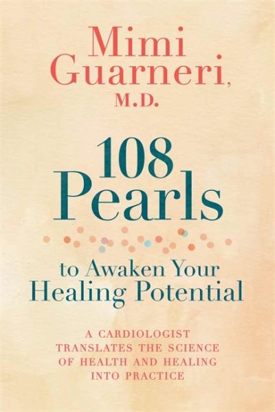 Cover for Mimi Guarneri · 108 Pearls to Awaken Your Healing Potential: A Cardiologist Translates the Science of Health and Healing into Practice (Paperback Book) [Cancelled edition] (2022)