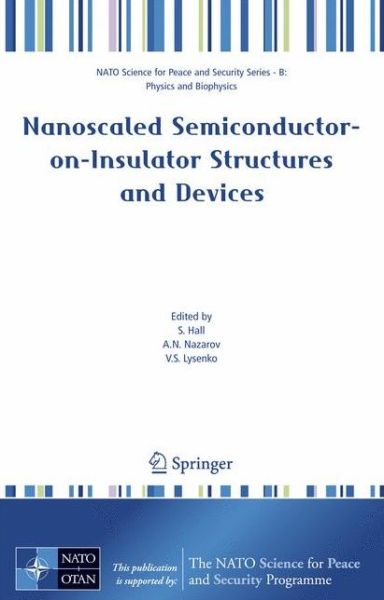 Cover for A N Nazarov · Nanoscaled Semiconductor-on-Insulator Structures and Devices - NATO Science for Peace and Security Series B: Physics and Biophysics (Gebundenes Buch) [2nd edition] (2007)