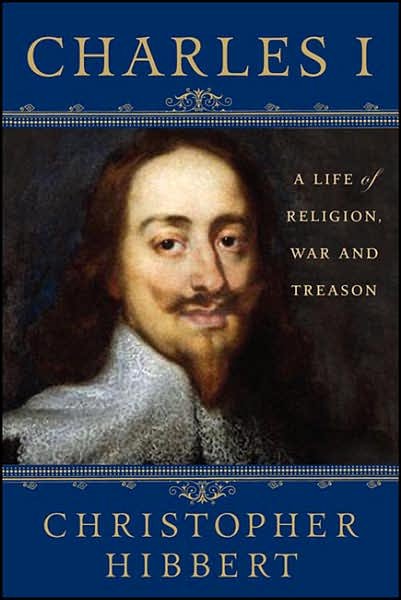 Cover for Christopher Hibbert · Charles I: A Life of Religion, War and Treason (Paperback Book) (2007)
