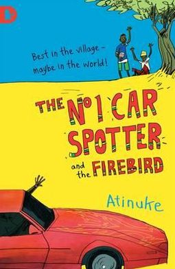 The No. 1 Car Spotter and the Firebird - No. 1 Car Spotter - Atinuke - Książki - Walker Books Ltd - 9781406320787 - 1 grudnia 2011