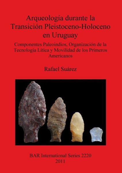 Cover for Rafael Suárez · Arqueología durante la transición pleistoceno-holoceno en Uruguay (Book) (2011)