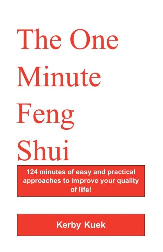 Cover for Kerby Kuek · The One Minute Feng Shui: 124 Minutes of Easy and Practical Approaches to Improve Your Quality of Life! (Pocketbok) (2006)