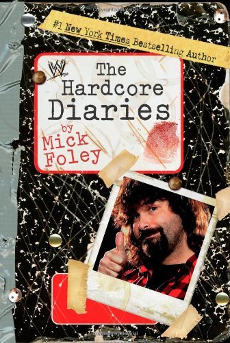 The Hardcore Diaries - Mick Foley - Livros - World Wrestling Entertainment - 9781416556787 - 1 de abril de 2008