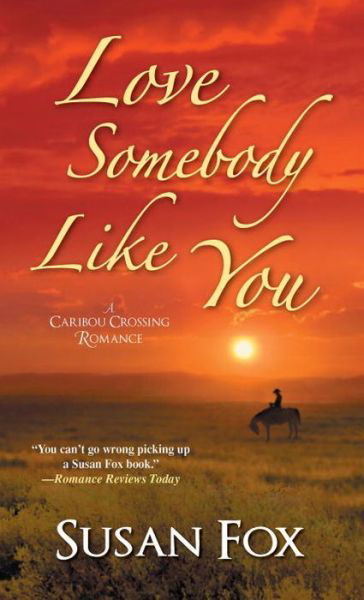 Cover for Susan Fox · Love Somebody Like You - A Caribou Crossing Romance (Paperback Book) (2015)