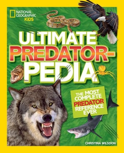National Geographic Kids · Ultimate Predatorpedia: The Most Complete Predator Reference Ever (Hardcover Book) (2018)