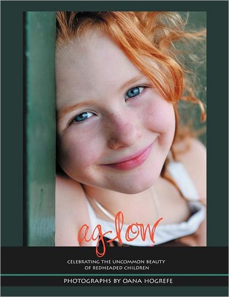 Cover for Oana Hogrefe · Aglow: Celebrating the Uncommon Beauty of Redheaded Children (Pocketbok) (2011)