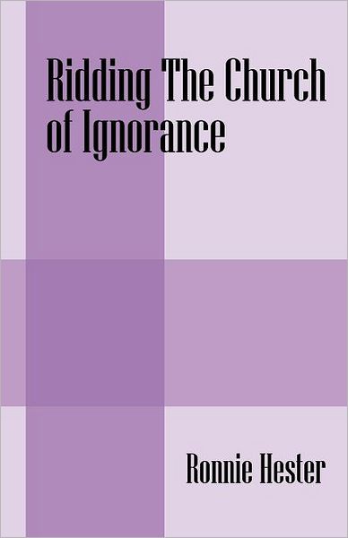 Cover for Ronnie Hester · Ridding the Church of Ignorance (Paperback Book) (2012)