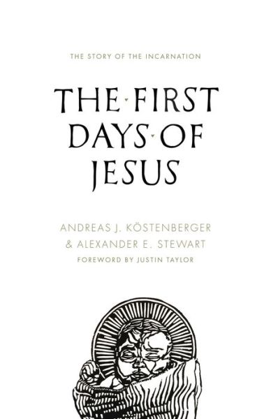 Cover for Andreas J. Kostenberger · The First Days of Jesus: The Story of the Incarnation (Paperback Book) (2015)