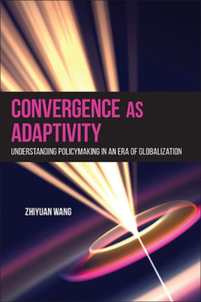 Cover for Zhiyuan Wang · Convergence as Adaptivity: Understanding Policymaking in an Era of Globalization (Paperback Book) (2024)