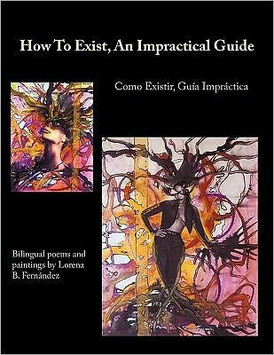 Cover for Lorena B Fernandez · How to Exist, an Impractical Guide: Como Existir, Guia Impractica (Paperback Book) (2009)