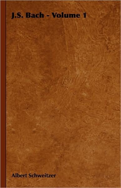Cover for Albert Schweitzer · J.s. Bach - Volume 1 (Hardcover Book) (2008)
