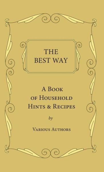 Cover for The Best Way - a Book of Household Hints &amp; Recipes (Hardcover Book) (2008)