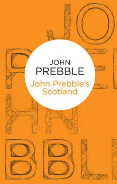 John Prebble's Scotland - John Prebble - Books - Pan Macmillan - 9781447233787 - October 18, 2012