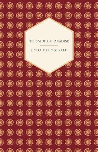 This Side of Paradise - F. Scott Fitzgerald - Books - Rimbault Press - 9781447402787 - April 22, 2011
