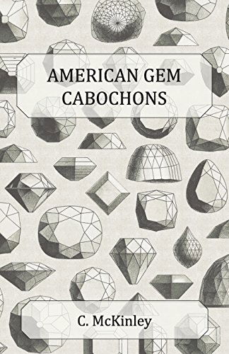 American Gem Cabochons - an Illustrated Handbook of Domestic Semi-precious Stones Cut Unfacetted - C. Mckinley - Books - Brunton Press - 9781447415787 - June 9, 2011