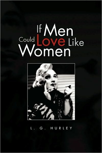 Cover for L G Hurley · If men Could Love Like Women (Paperback Bog) (2010)