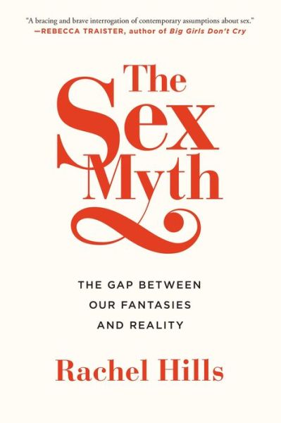 Cover for Rachel Hills · The Sex Myth: The Gap Between Our Fantasies and Reality (Paperback Book) (2015)