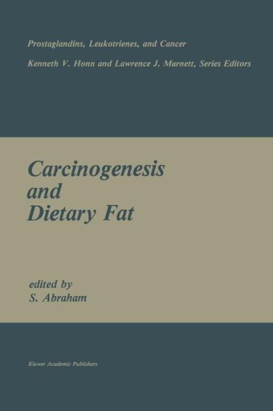 Cover for S Abraham · Carcinogenesis and Dietary Fat - Prostaglandins, Leukotrienes, and Cancer (Paperback Book) [Softcover Reprint of the Original 1st Ed. 1989 edition] (2011)