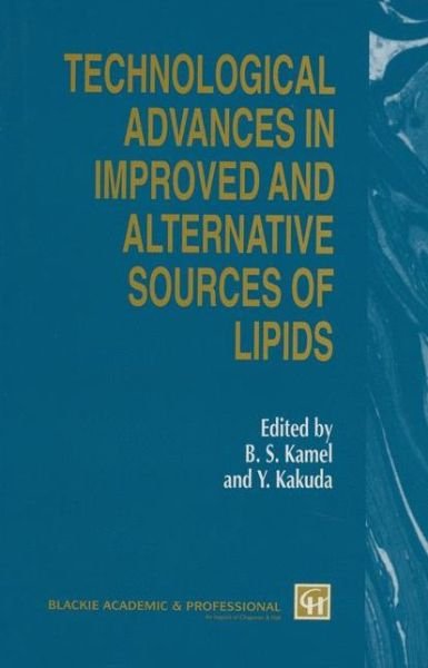 Cover for B S Kamel · Technological Advances in Improved and Alternative Sources of Lipids (Pocketbok) [Softcover reprint of the original 1st ed. 1994 edition] (2012)