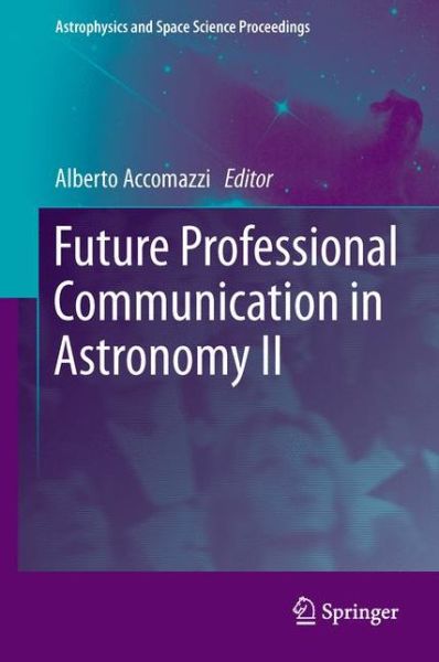 Cover for Alberto Accomazzi · Future Professional Communication in Astronomy II - Astrophysics and Space Science Proceedings (Paperback Book) [2011 edition] (2013)