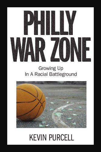 Cover for Kevin Purcell · Philly War Zone: Growing Up in a Racial Battleground (Paperback Book) (2012)