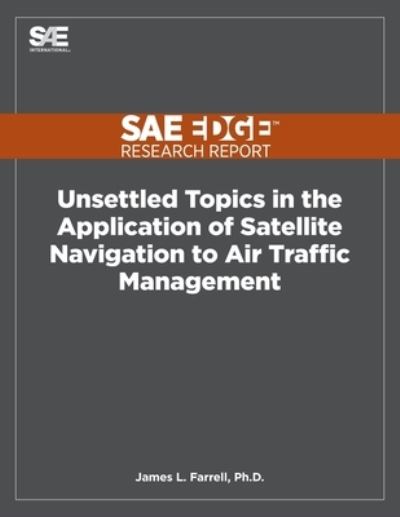 Cover for James L Farrell · Unsettled Topics in the Application of Satellite Navigation to Air Traffic Management (Paperback Book) (2020)