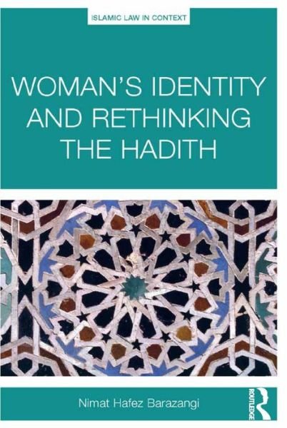 Cover for Nimat Hafez Barazangi · Woman’s Identity and Rethinking the Hadith - Islamic Law in Context (Hardcover bog) [New edition] (2015)