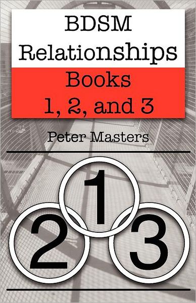 Cover for Peter Masters · Bdsm Relationships - Books 1, 2, and 3 (Paperback Book) (2012)