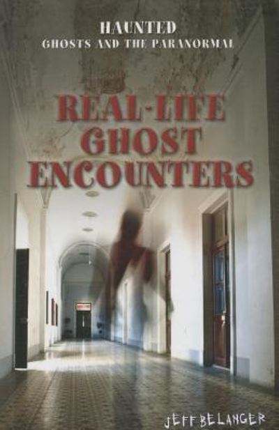 Cover for Jeff Belanger · Real-life ghost encounters (Book) [First Edition. edition] (2013)