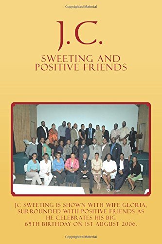 J.c. Sweeting and Positive Friends - Jc - Bøger - XLIBRIS - 9781479744787 - 27. februar 2013